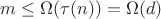 $m\leq \Omega(\tau(n))=\Omega(d)$