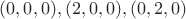 $(0,0,0),(2,0,0),(0,2,0)$