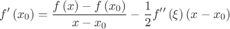 $${f}'\left( {{x}_{0}} \right)=\frac{f\left( x \right)-f\left( {{x}_{0}} \right)}{x-{{x}_{0}}}-\frac{1}{2}{f}''\left( \xi  \right)\left( x-{{x}_{0}} \right)$$