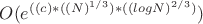 $O( e^{ ( (c) * ((N)^{1/3}) * ((log N)^{2/3}) } )$