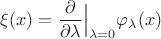 $\xi(x) = \dfrac{\partial}{\partial\lambda}\Big |_{\lambda=0} \varphi_{\lambda}(x)$