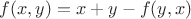 $f(x,y) = x+y-f(y,x)$