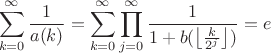 $$\sum\limits_{k=0}^{\infty}\frac{1}{a(k)}=\sum\limits_{k=0}^{\infty}\prod\limits_{j=0}^{\infty}\frac{1}{1+b(\left\lfloor\frac{k}{2^j}\right\rfloor)}=e$$