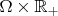 $\Omega\times\mathbb{R}_+$