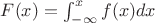 $F(x) = \int_{-\infty}^xf(x)dx$