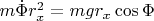 $m\dot{\Phi}r_x^2=mgr_x\cos{\Phi}$