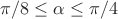 $\pi/8 \le \alpha \le \pi /4$