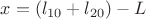 $x = (l_{10} + l_{20}) - L$