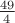$\frac{49}{4}$