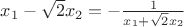 $x_1-\sqrt{2}x_2=-\frac{1}{x_1+\sqrt{2}x_2}$