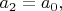$a_2=a_0,$