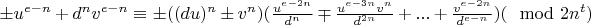 $\pm u^{e-n}+d^nv^{e-n}\equiv \pm ((du)^n\pm v^n)(\frac{u^{e-2n}}{d^n}\mp\frac{u^{e-3n}v^n}{d^{2n}}+...+\frac{v^{e-2n}}{d^{e-n}})(\mod 2n^t)$