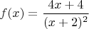 $f(x)=\dfrac{4x+4}{(x+2)^2}$