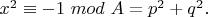 $x^2\equiv -1\ mod\ A=p^2+q^2.$