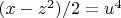 $(x-z^2)/2=u^4$