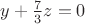 $y+\frac{7}{3}z = 0$