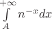 $\int\limits_A^{+ \infty} n^{-x}dx$