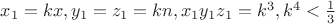 $x_1=kx, y_1=z_1=kn, x_1y_1z_1=k^3, k^4<\frac1 3$