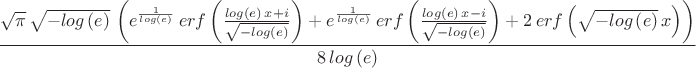 $$\frac{\sqrt{\pi }\,\sqrt{-log\left( e\right) }\,\left( {e}^{\frac{1}{log\left( e\right) }}\,erf\left( \frac{log\left( e\right) \,x+i}{\sqrt{-log\left( e\right) }}\right) +{e}^{\frac{1}{log\left( e\right) }}\,erf\left( \frac{log\left( e\right) \,x-i}{\sqrt{-log\left( e\right) }}\right) +2\,erf\left( \sqrt{-log\left( e\right) }\,x\right) \right) }{8\,log\left( e\right) }$$