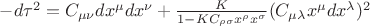 $-d\tau^2=C_{\mu \nu}dx^{\mu}dx^{\nu}+\frac{K}{1-KC_{\rho \sigma}x^{\rho}x^{\sigma}}(C_{\mu \lambda} x^{\mu}dx^{\lambda})^2$