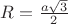 $R=\frac{a\sqrt3}{2}$