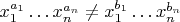 $x_1^{a_1}\ldots x_n^{a_n}\neq x_1^{b_1}\ldots x_n^{b_n}$