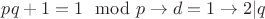$pq+1=1\mod p\to d=1\to 2|q$
