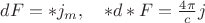 $dF=*j_m,\quad *d*F=\frac{4\pi}{c}j$