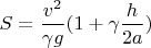 $S=\dfrac {v^2}{\gamma g}(1+\gamma\dfrac h{2a})$