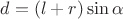 $d =(l+r) \sin{\alpha}$