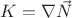 $K = \nabla\vec{N}$