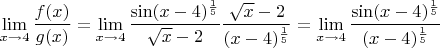 $$\lim\limits_{x\to4}^{}\frac{f(x)}{g(x)}=\lim\limits_{x\to4}^{}\frac{\sin (x-4)^\frac{1}{5}}{\sqrt{x}-2}\frac{\sqrt{x}-2}{(x-4)^\frac{1}{5}}=\lim\limits_{x\to4}^{}\frac{\sin (x-4)^\frac{1}{5}}{(x-4)^\frac{1}{5}}$$