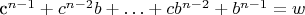 c^{n-1}+ c^{n-2}b + &hellip; + cb^{n-2 }+ b^{n-1} = w