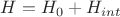 $H=H_0+H_{int}$