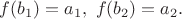 $f(b_1)=a_1,\ f(b_2)=a_2.$