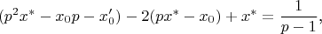 $$(p^2x^*-x_0p-x'_0)-2(px^*-x_0)+x^*=\frac 1{p-1}\text{,}$$