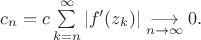 $c_n=c\sum\limits_{k=n}^{\infty}|f'(z_k)|\underset{n\to\infty}{\longrightarrow}0.$