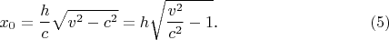 $$x_0=\frac hc\sqrt{v^2-c^2}=h\sqrt{\frac{v^2}{c^2}-1}\text{.}\eqno{(5)}$$