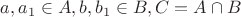 $a, a_1\in A, b, b_1\in B, C=A\cap B$