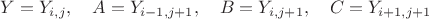 $Y=Y_{i,j},\quad A=Y_{i-1,j+1},\quad B=Y_{i,j+1},\quad C=Y_{i+1,j+1}$