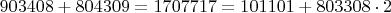 $903408+804309=1707717=101101+803308\cdot2$