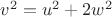 $v^2 = u^2 + 2w^2$