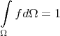 $$\int\limits _{\Omega}fd\Omega=1$$