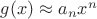 $g(x)\approx a_nx^n$