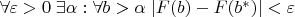 $\forall \varepsilon >0  \;  \exists \alpha: \forall b>\alpha \; |F(b)-F(b^*)| < \varepsilon$