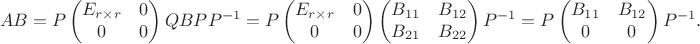 $$AB = P\begin{pmatrix}E_{r\times r} & 0 \\ 0 & 0\end{pmatrix}QBPP^{-1} = P\begin{pmatrix}E_{r\times r} & 0 \\ 0 & 0\end{pmatrix}\begin{pmatrix}B_{11} & B_{12} \\ B_{21} & B_{22}\end{pmatrix}P^{-1} = P\begin{pmatrix}B_{11} & B_{12} \\ 0 & 0\end{pmatrix}P^{-1}.$$