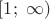 $[1;\ \infty)$