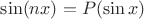 $\sin (nx) = P(\sin x)$
