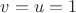 $v=u=1$