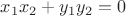 $ x_1x_2+y_1y_2=0$ $ x_1x_2+y_1y_2=0$